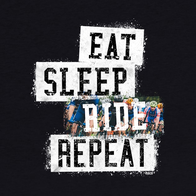 Eat. Sleep. Ride. Repeat. by hoopoe